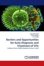 Barriers and Opportunities for Early Diagnosis and Treatment of STIs : Evidences from CHARCA Baseline Survey in India （2010. 84 S.）