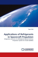 Applications of Refrigerants in Spacecraft Propulsion : Integration and test of a Refrigerant-Based Cold-Gas Propulsion System for Small Satellites （2010. 168 S. 220 mm）
