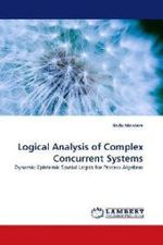 Logical Analysis of Complex Concurrent Systems : Dynamic-Epistemic Spatial Logics for Process Algebras （2010. 244 S. 220 mm）