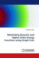 Minimizing Dynamic and Higher Order Energy Functions using Graph Cuts （2010. 152 S.）