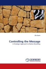 Controlling the Message : A Strategic Approach to Nation Branding （2010. 88 S. 220 mm）