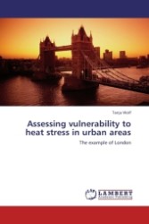 Assessing vulnerability to heat stress in urban areas : The example of London （2010. 296 S.）