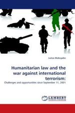 Humanitarian law and the war against international terrorism: : Challenges and opportunities since September 11, 2001 （2010. 136 S. 220 mm）