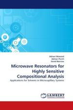 Microwave Resonators for Highly Sensitive Compositional Analysis : Applications for Solvents in Microcapillary Systems （2010. 192 S.）