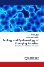 Ecology and Epidemiology of Emerging Parasites : Those Causing Diarrhoea in Humans （2010. 112 S. 220 mm）