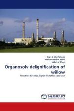 Organosolv delignification of willow : Reaction kinetics, lignin flotation and use （2010. 240 S.）