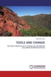 TOOLS AND CHANGE : THE SHIFT FROM ATLATL TO BOW ON THE BRITISH COLUMBIA INTERIOR PLATEAU （2010. 212 S.）