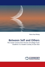 Between Self and Others : The Career Construction Process of College-Track Students in a modern society in East Asia （2011. 492 S.）