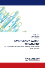 EMERGENCY WATER TREATMENT : An Exploration On Short-term Drinking Water Supply After Disasters （2010. 64 S.）