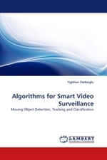 Algorithms for Smart Video Surveillance : Moving Object Detection, Tracking and Classification （2010. 108 S. 220 mm）