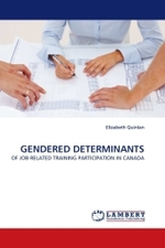 GENDERED DETERMINANTS : OF JOB-RELATED TRAINING PARTICIPATION IN CANADA （2010. 316 S.）