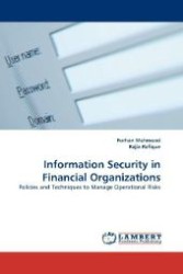 Information Security in Financial Organizations : Policies and Techniques to Manage Operational Risks （2010. 68 S. 220 mm）