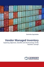 Vendor Managed Inventory : Exploring objectives, benefits and shortcomings of the business concept （2010. 80 S. 220 mm）