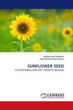 SUNFLOWER SEED : A NUTRITIONAL AND DIET THERAPY PACKAGE （2010. 124 S.）
