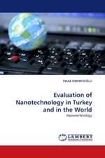 Evaluation of Nanotechnology in Turkey and in the World : Nanotechnology （2010. 132 S.）