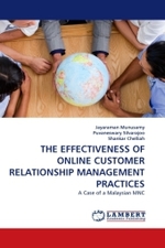 THE EFFECTIVENESS OF ONLINE CUSTOMER RELATIONSHIP MANAGEMENT PRACTICES : A Case of a Malaysian MNC （2010. 68 S.）
