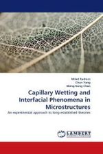 Capillary Wetting and Interfacial Phenomena in Microstructures : An experimental approach to long established theories （2010. 168 S.）