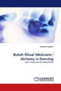 Butoh Ritual Mexicano. Alchemy is Dancing : with a forward by Diego Piñón （2010. 224 S. 220 mm）