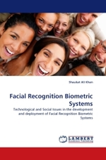 Facial Recognition Biometric Systems : Technological and Social Issues in the development and deployment of Facial Recognition Biometric Systems （2010. 64 S. 220 mm）