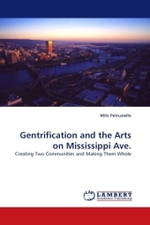 Gentrification and the Arts on Mississippi Ave. : Creating Two Communities and Making Them Whole （2010. 112 S. 220 mm）