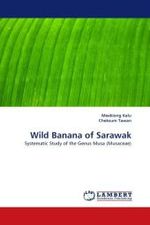 Wild Banana of Sarawak : Systematic Study of the Genus Musa (Musaceae) （2010. 188 S. 220 x 150 mm）