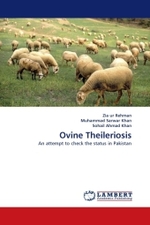 Ovine Theileriosis : An attempt to check the status in Pakistan （2010. 92 S.）