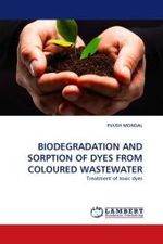 BIODEGRADATION AND SORPTION OF DYES FROM COLOURED WASTEWATER : Treatment of toxic dyes （2010. 188 S.）