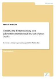 Empirische Untersuchung von Jahresabschlüssen nach IAS am Neuen Markt : Formelle Anforderungen und ausgewählte Wahlrechte （2003. 104 S. 210 mm）
