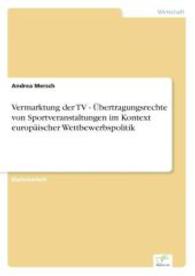 Vermarktung der TV - Übertragungsrechte von Sportveranstaltungen im Kontext europäischer Wettbewerbspolitik （2003. 124 S. 210 mm）