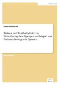 Risiken und Werthaltigkeit von Time-Sharing-Beteiligungen am Beispiel von Ferienwohnungen in Spanien （2003. 76 S. 210 mm）