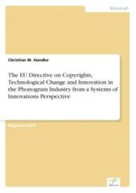 The EU Directive on Copyrights, Technological Change and Innovation in the Phonogram Industry from a Systems of Innovati （2003. 116 S. 210 mm）