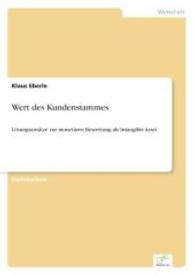 Wert des Kundenstammes : Lösungsansätze zur monetären Bewertung als Intangible Asset （2003. 88 S. 210 mm）