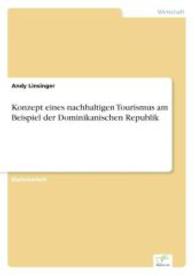 Konzept eines nachhaltigen Tourismus am Beispiel der Dominikanischen Republik （2003. 104 S. 210 mm）