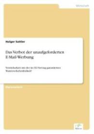 Das Verbot der unaufgeforderten E-Mail-Werbung : Vereinbarkeit mit der im EG-Vertrag garantierten Warenverkehrsfreiheit? （2003. 92 S. 210 mm）