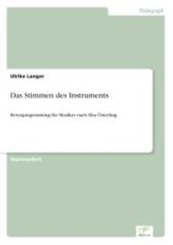 Das Stimmen des Instruments : Bewegungstraining für Musiker nach Elsa Österling （2003. 96 S. 210 mm）