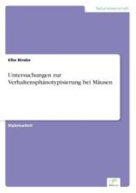 Untersuchungen zur Verhaltensphänotypisierung bei Mäusen （2003. 96 S. 210 mm）