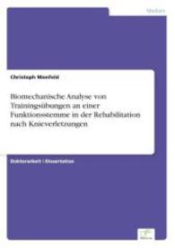 Biomechanische Analyse von Trainingsübungen an einer Funktionsstemme in der Rehabilitation nach Knieverletzungen （2003. 152 S. 210 mm）