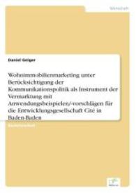 Wohnimmobilienmarketing unter Berücksichtigung der Kommunikationspolitik als Instrument der Vermarktung mit Anwendungsbe （2004. 92 S. 210 mm）