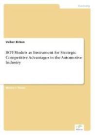BOT-Models as Instrument for Strategic Competitive Advantages in the Automotive Industry （2004. 100 S. 210 mm）