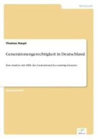 Generationengerechtigkeit in Deutschland : Eine Analyse mit Hilfe des Generational-Accounting-Ansatzes （2004. 96 S. 210 mm）