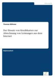 Der Einsatz von Kreditkarten zur Abrechnung von Leistungen aus dem Internet （2004. 120 S. 210 mm）
