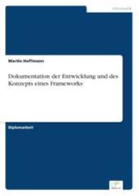 Dokumentation der Entwicklung und des Konzepts eines Frameworks （2004. 68 S. 210 mm）