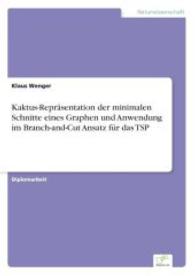 Kaktus-Repräsentation der minimalen Schnitte eines Graphen und Anwendung im Branch-and-Cut Ansatz für das TSP （2004. 248 S. 210 mm）