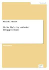 Mobile Marketing und seine Erfolgspotentiale （2004. 136 S. 210 mm）