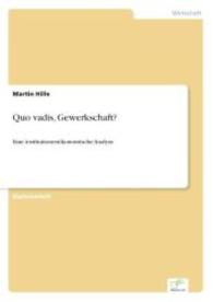 Quo vadis, Gewerkschaft? : Eine institutionenökonomische Analyse （2004. 108 S. 210 mm）