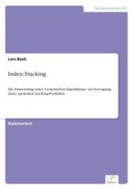 Index-Tracking : Die Anwendung eines 'Genetischen Algorithmus' zur Erzeugung eines optimalen Tracking-Portfolios （2004. 96 S. 210 mm）