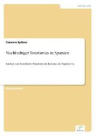 Nachhaltiger Tourismus in Spanien : Analyse zur Hotelkette Paradores de Turismo de España S.A. （2004. 136 S. 210 mm）