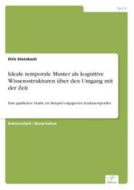 Ideale temporale Muster als kognitive Wissensstrukturen über den Umgang mit der Zeit : Eine qualitative Studie am Beispiel engagierter Ausdauersportler （2004. 276 S. 210 mm）