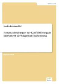 Systemaufstellungen zur Konfliktl&ouml;sung als Instrument der Organisationsberatung （2004. 88 S. 210 mm）