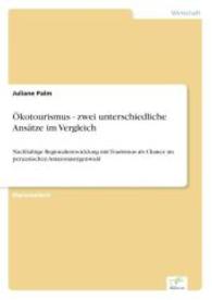Ökotourismus - zwei unterschiedliche Ansätze im Vergleich : Nachhaltige Regionalentwicklung mit Tourismus als Chance im peruanischen Amazonasregenwald （2004. 144 S. 210 mm）